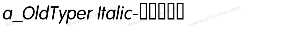 a_OldTyper Italic字体转换